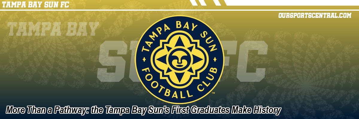 More Than a Pathway: the Tampa Bay Sun's First Graduates Make History