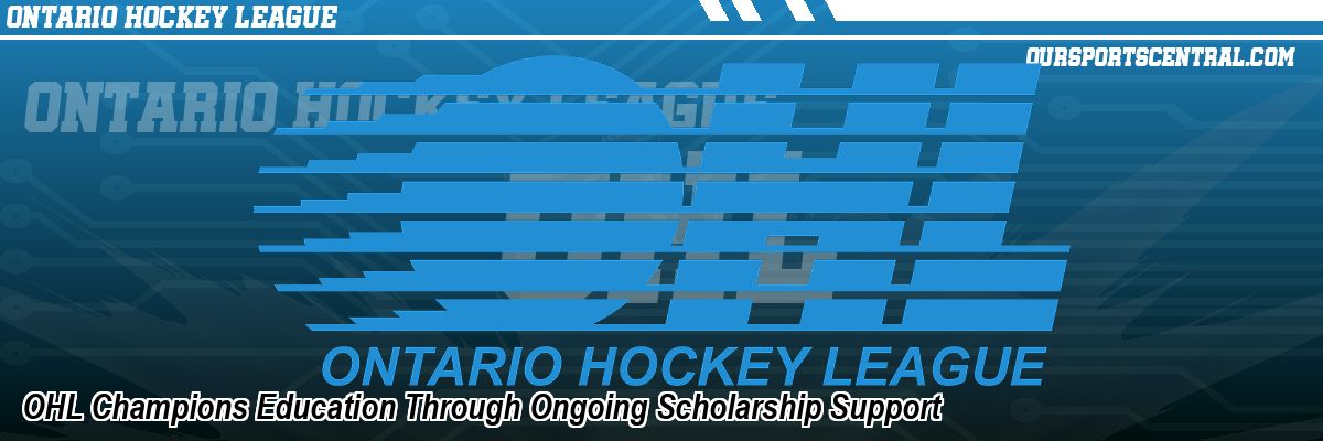 OHL Champions Education Through Ongoing Scholarship Support