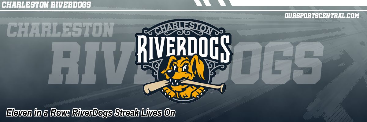 Eleven in a Row: RiverDogs Streak Lives On