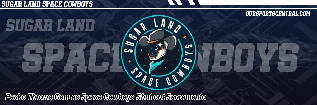 Pecko Throws Gem as Space Cowboys Shut out Sacramento