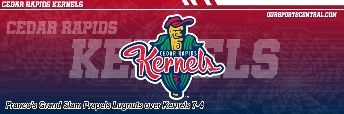 Franco's Grand Slam Propels Lugnuts over Kernels 7-4