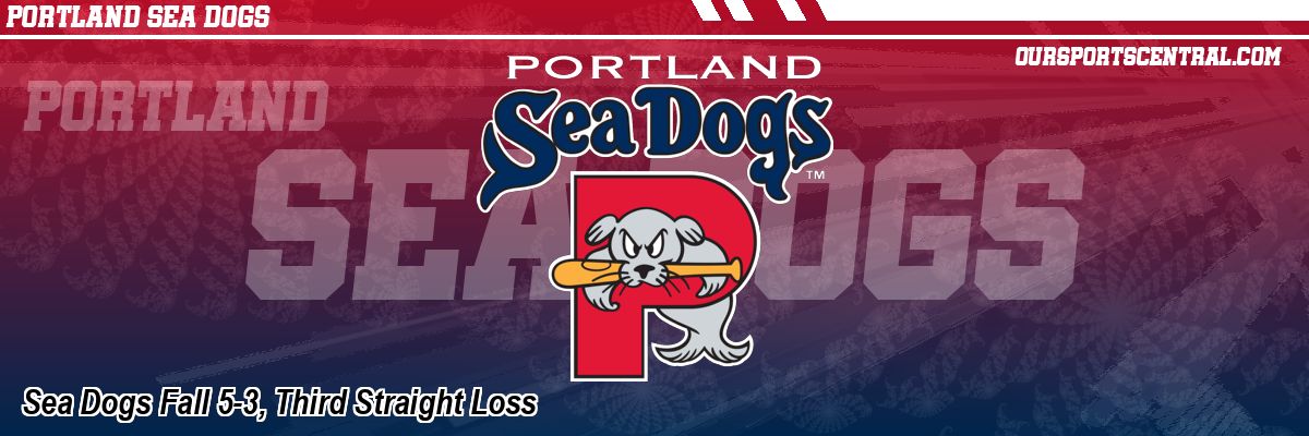 Sea Dogs Fall 5-3, Third Straight Loss