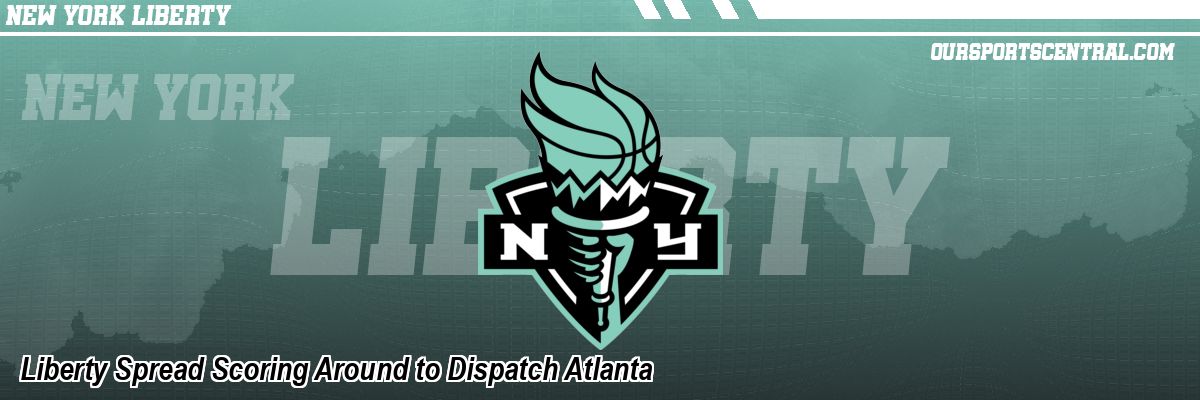 Liberty Spread Scoring Around to Dispatch Atlanta