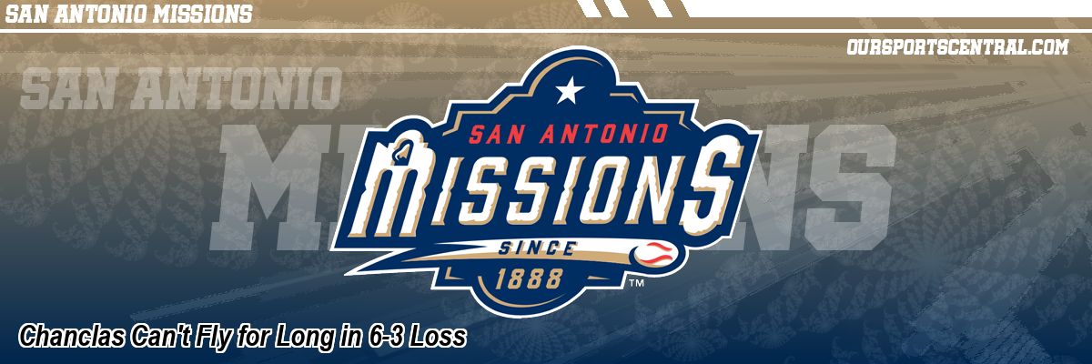 Chanclas Can't Fly for Long in 6-3 Loss