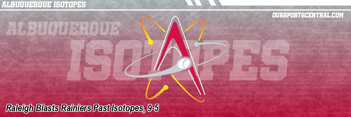 Raleigh Blasts Rainiers Past Isotopes, 9-5