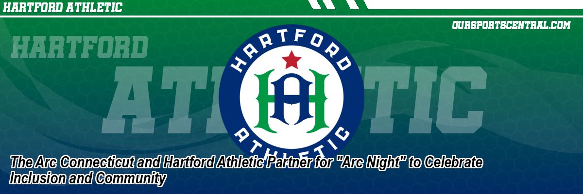 The Arc Connecticut and Hartford Athletic Partner for
