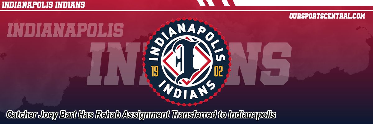 Catcher Joey Bart Has Rehab Assignment Transferred to Indianapolis