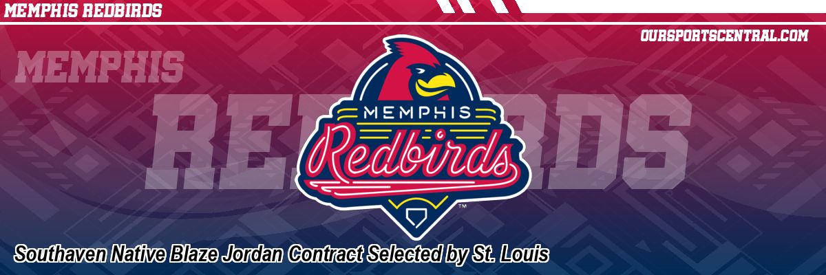 Southaven Native Blaze Jordan Contract Selected by St. Louis