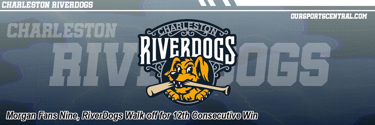 Morgan Fans Nine, RiverDogs Walk-off for 12th Consecutive Win
