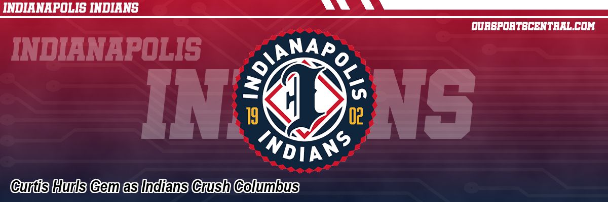 Curtis Hurls Gem as Indians Crush Columbus