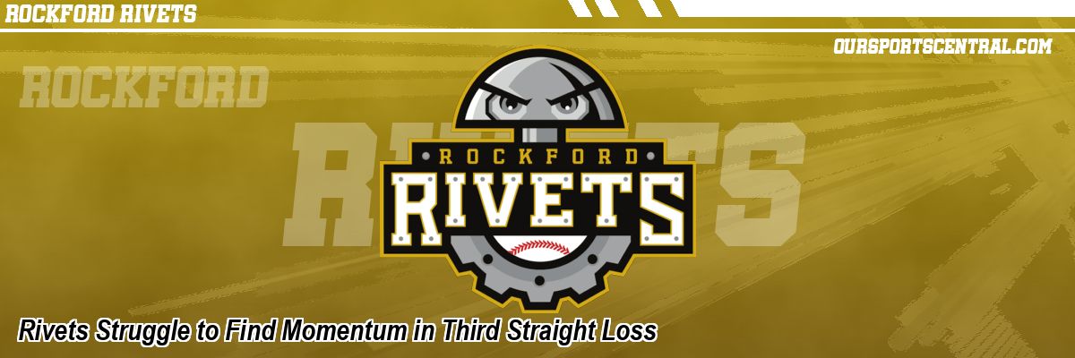 Rivets Struggle to Find Momentum in Third Straight Loss