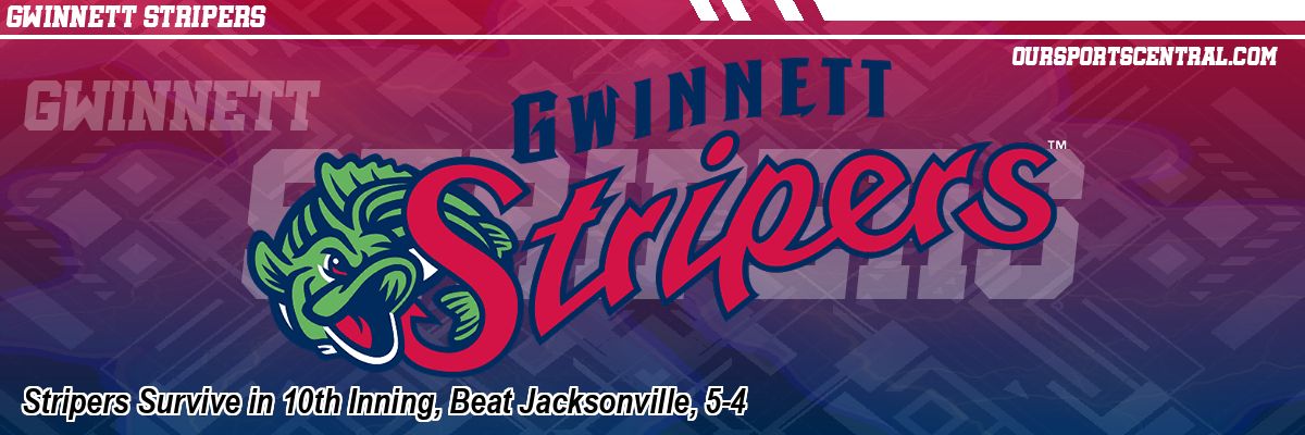 Stripers Survive in 10th Inning, Beat Jacksonville, 5-4