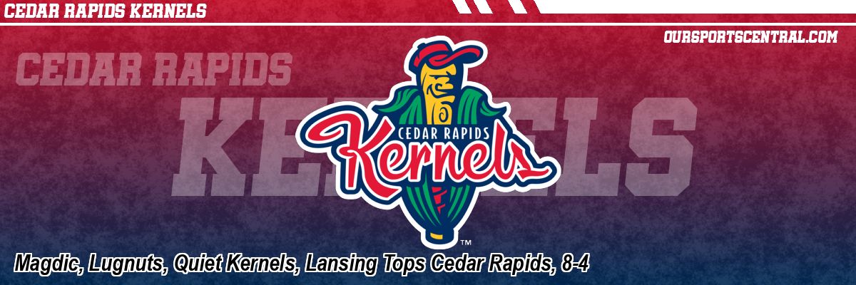 Magdic, Lugnuts, Quiet Kernels, Lansing Tops Cedar Rapids, 8-4