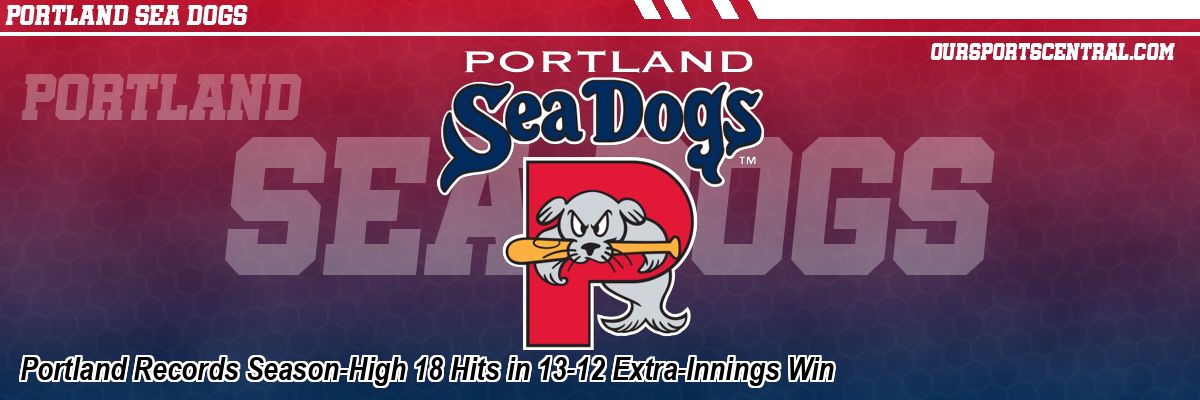 Portland Records Season-High 18 Hits in 13-12 Extra-Innings Win