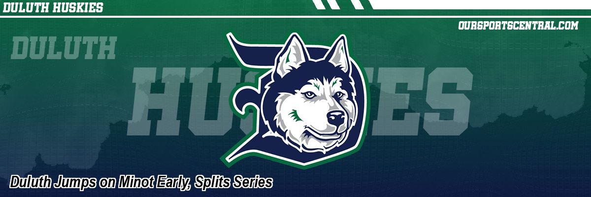 Duluth Jumps on Minot Early, Splits Series
