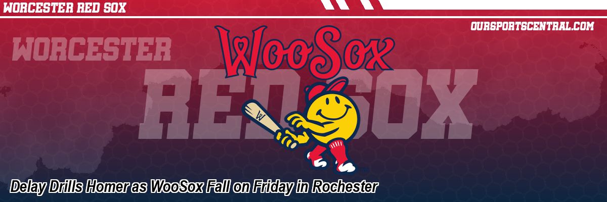 Delay Drills Homer as WooSox Fall on Friday in Rochester