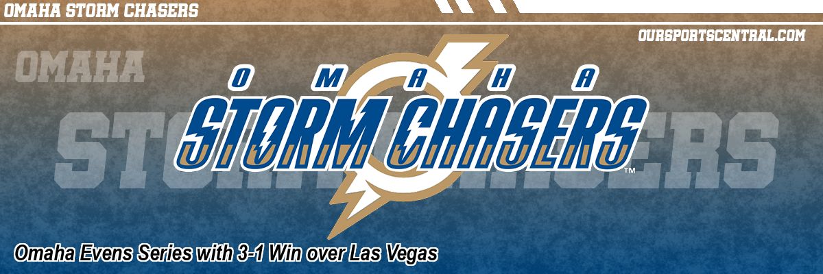 Omaha Evens Series with 3-1 Win over Las Vegas