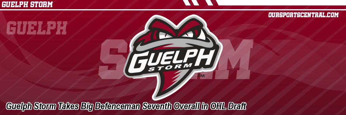 Guelph Storm Takes Big Defenceman Seventh Overall in OHL Draft