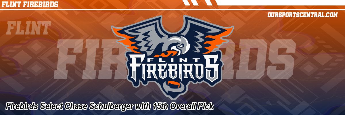 Firebirds Select Chase Schulberger with 15th Overall Pick