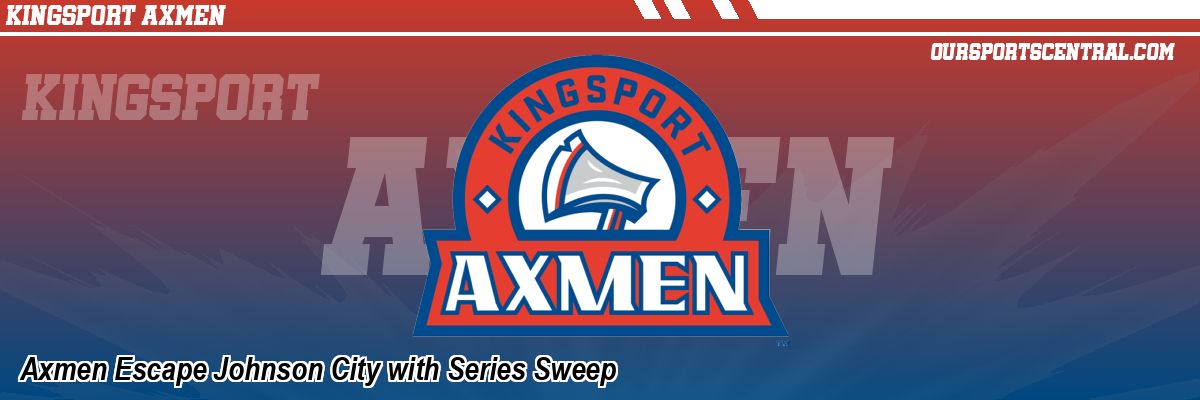 Axmen Escape Johnson City with Series Sweep