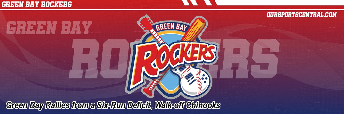 Green Bay Rallies from a Six-Run Deficit, Walk-off Chinooks