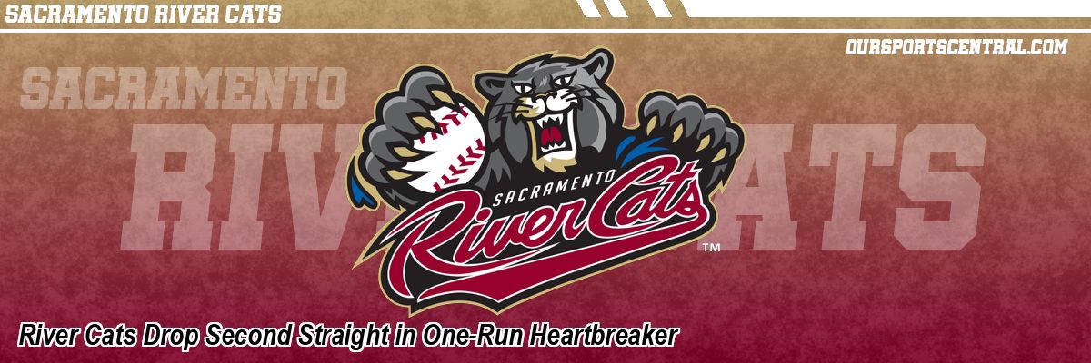 River Cats Drop Second Straight in One-Run Heartbreaker