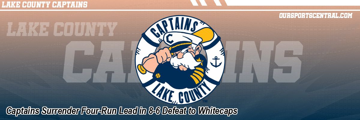 Captains Surrender Four-Run Lead in 8-6 Defeat to Whitecaps