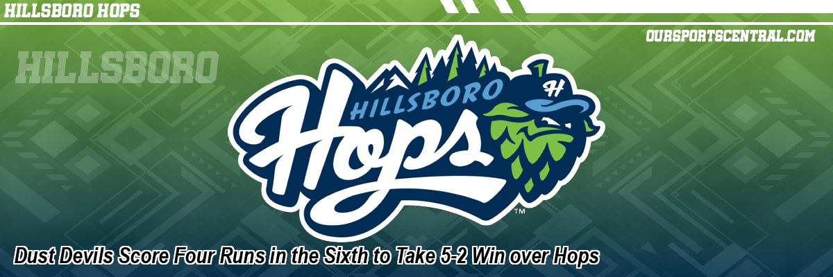 Dust Devils Score Four Runs in the Sixth to Take 5-2 Win over Hops