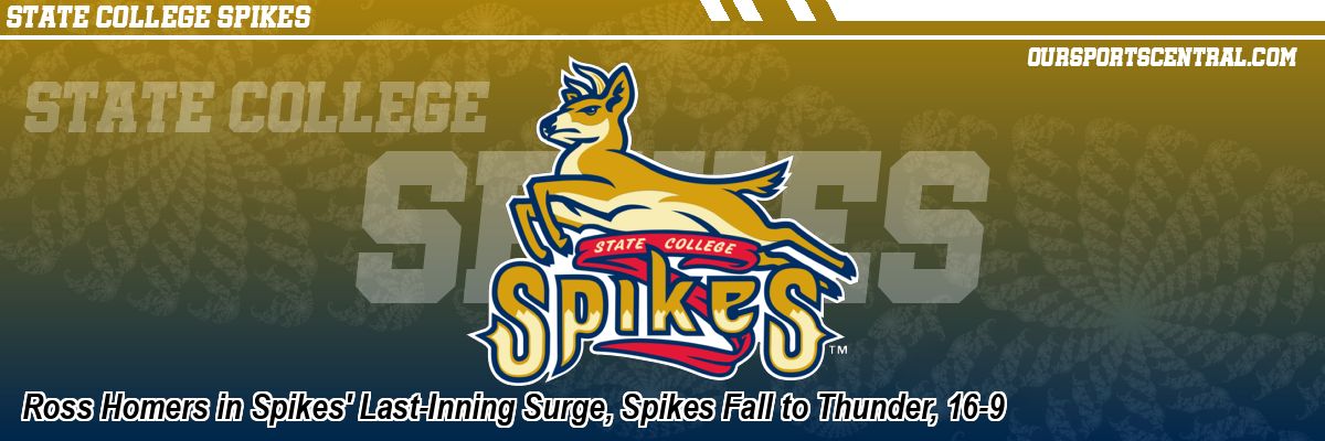 Ross Homers in Spikes' Last-Inning Surge, Spikes Fall to Thunder, 16-9