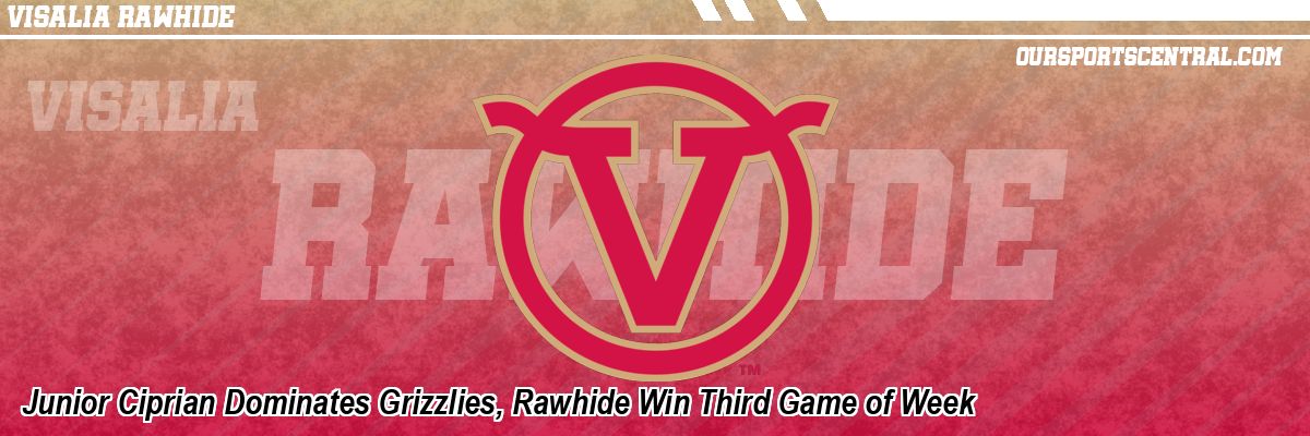 Junior Ciprian Dominates Grizzlies, Rawhide Win Third Game of Week