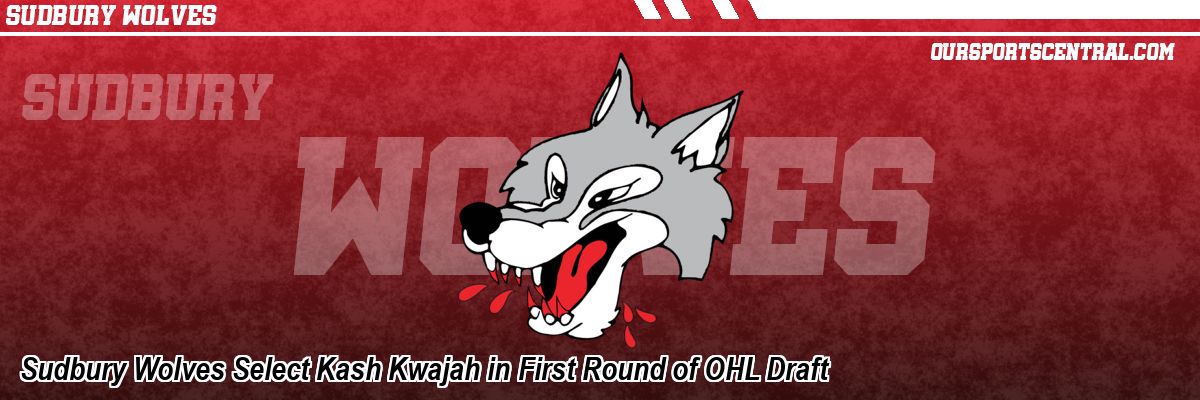 Sudbury Wolves Select Kash Kwajah in First Round of OHL Draft