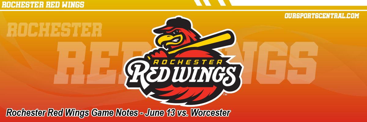 Rochester Red Wings Game Notes - June 13 vs. Worcester