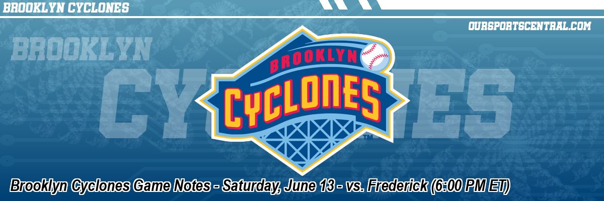 Brooklyn Cyclones Game Notes - Saturday, June 13 - vs. Frederick (6:00 PM ET)