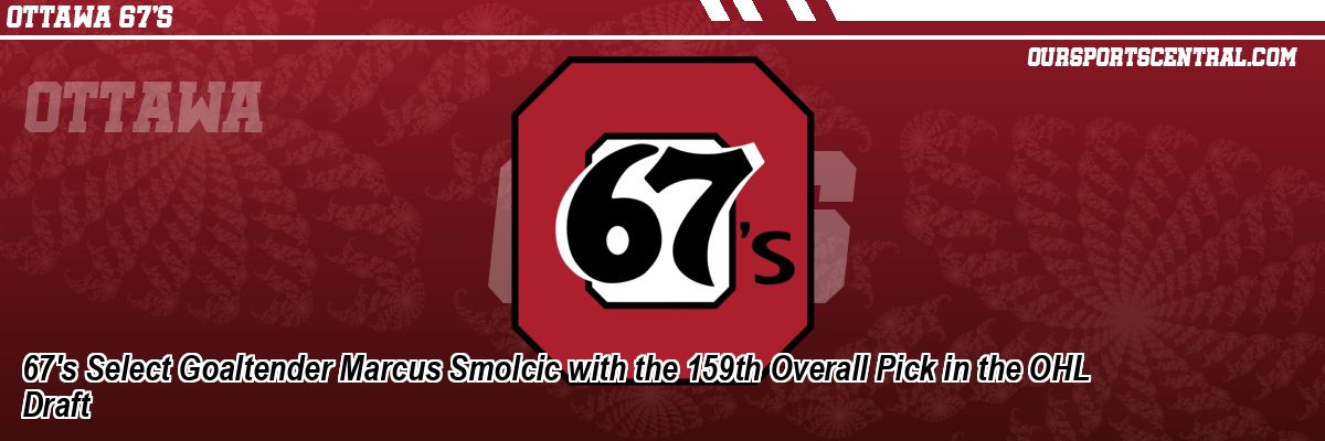 67's Select Goaltender Marcus Smolcic with the 159th Overall Pick in the OHL Draft