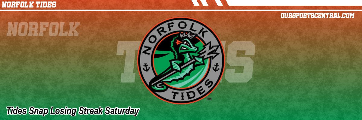 Tides Snap Losing Streak Saturday