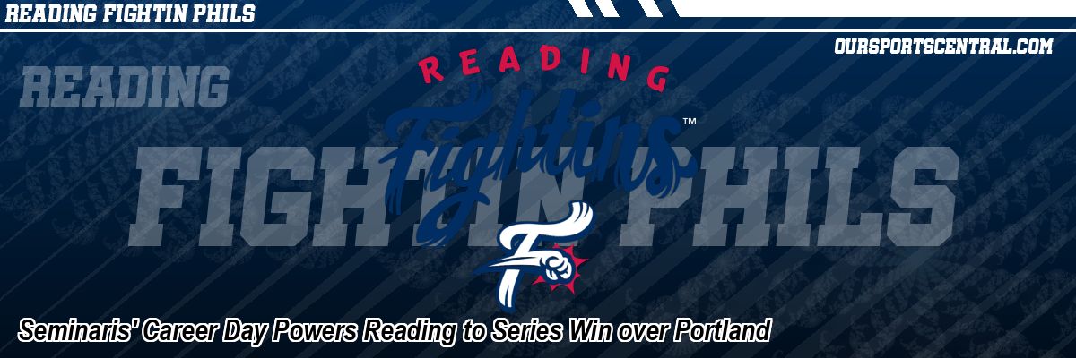 Seminaris' Career Day Powers Reading to Series Win over Portland
