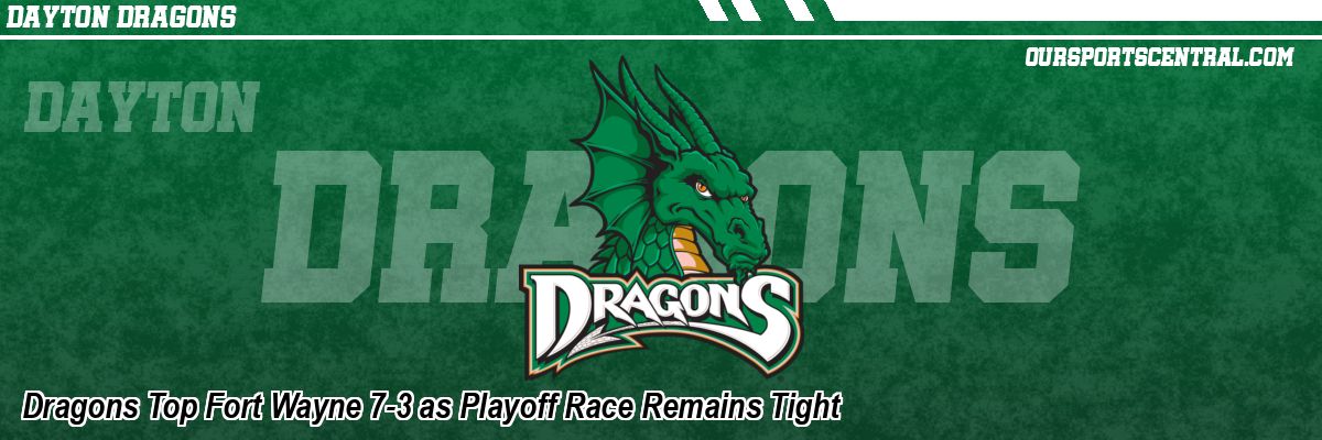 Dragons Top Fort Wayne 7-3 as Playoff Race Remains Tight