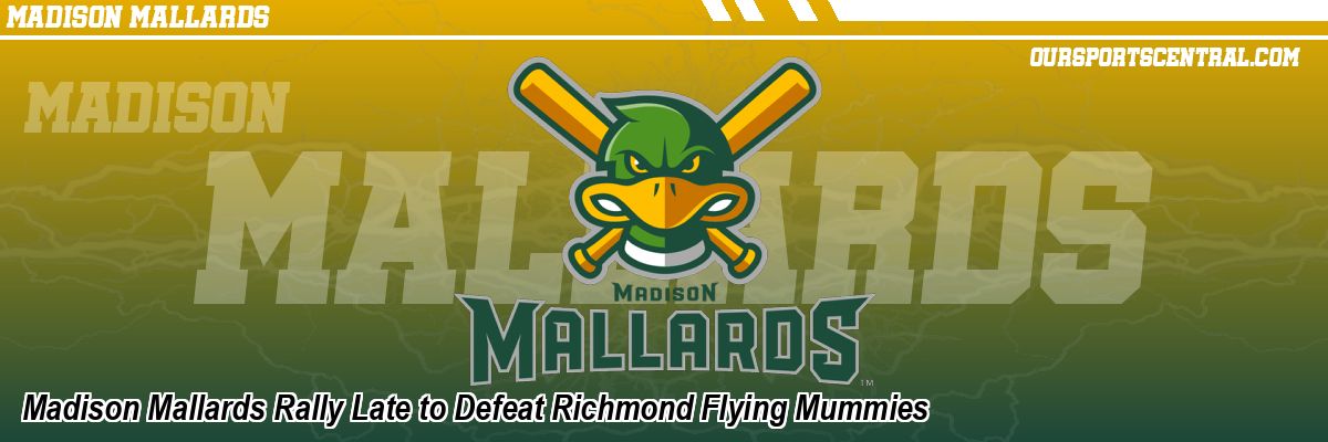 Madison Mallards Rally Late to Defeat Richmond Flying Mummies