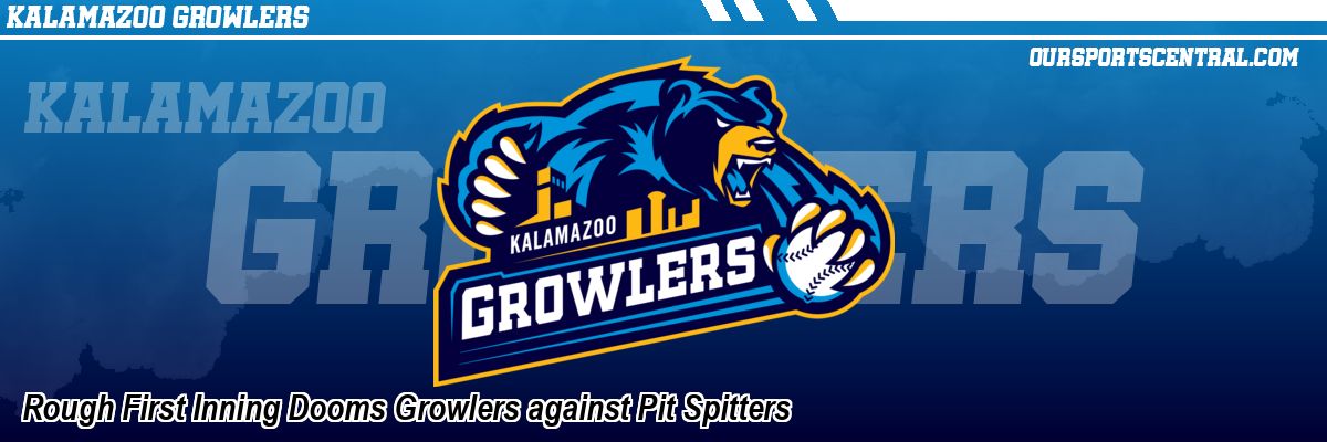 Rough First Inning Dooms Growlers against Pit Spitters