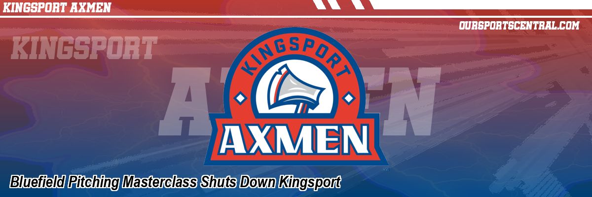 Bluefield Pitching Masterclass Shuts Down Kingsport