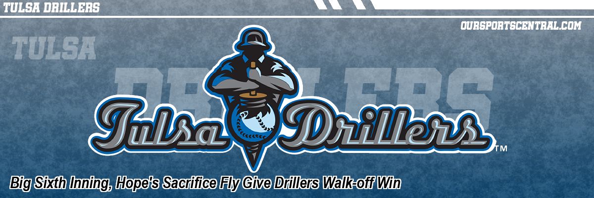 Big Sixth Inning, Hope's Sacrifice Fly Give Drillers Walk-off Win