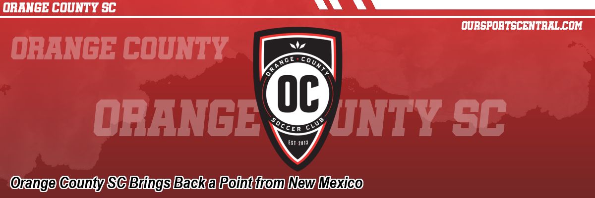 Orange County SC Brings Back a Point from New Mexico