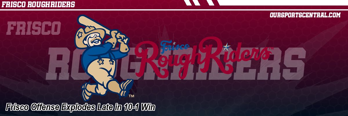 Frisco Offense Explodes Late in 10-1 Win