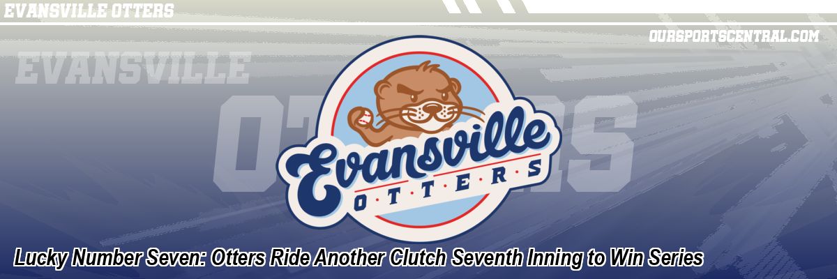 Lucky Number Seven: Otters Ride Another Clutch Seventh Inning to Win Series