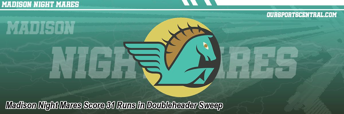 Madison Night Mares Score 31 Runs in Doubleheader Sweep