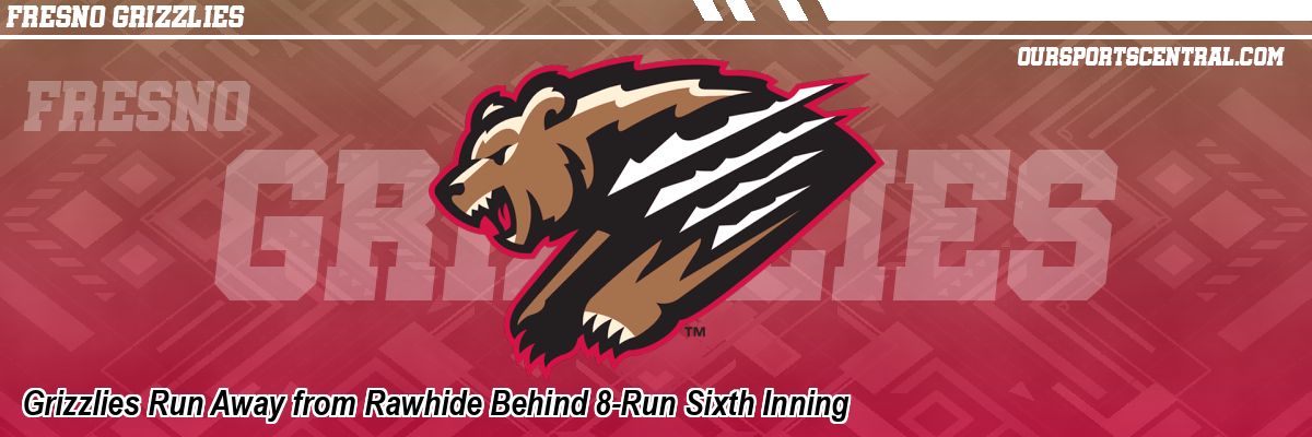 Grizzlies Run Away from Rawhide Behind 8-Run Sixth Inning