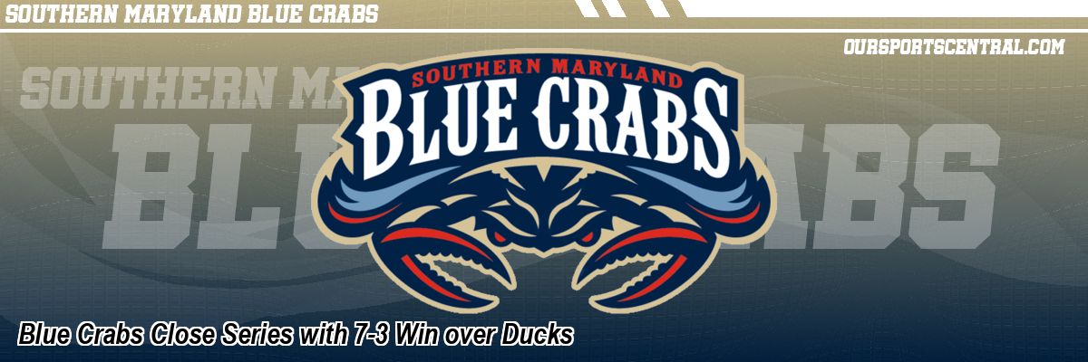 Blue Crabs Close Series with 7-3 Win over Ducks