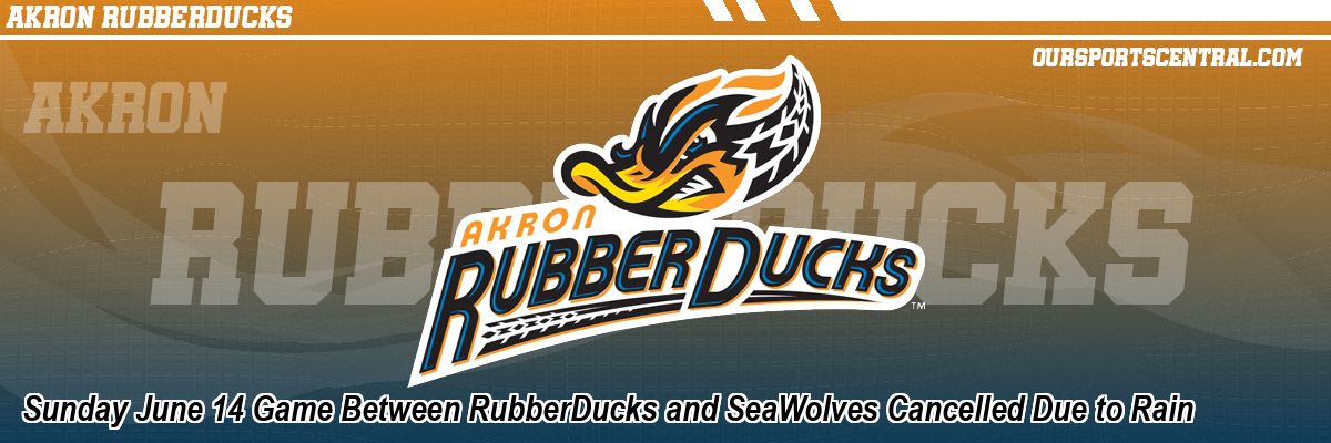 Sunday June 14 Game Between RubberDucks and SeaWolves Cancelled Due to Rain