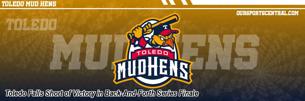 Toledo Falls Short of Victory in Back-And-Forth Series Finale