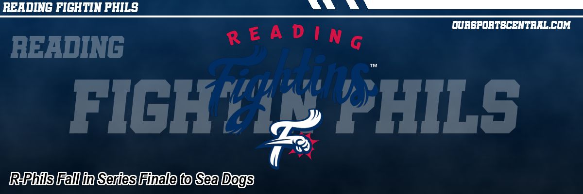 R-Phils Fall in Series Finale to Sea Dogs